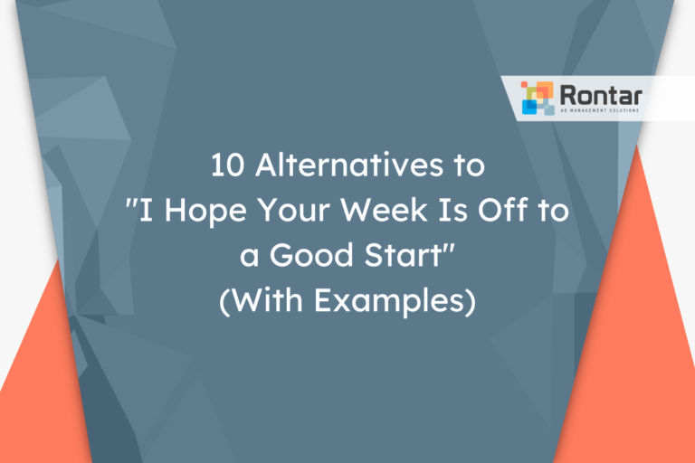 10 Alternatives to “I Hope Your Week Is Off to a Good Start” (With Examples)