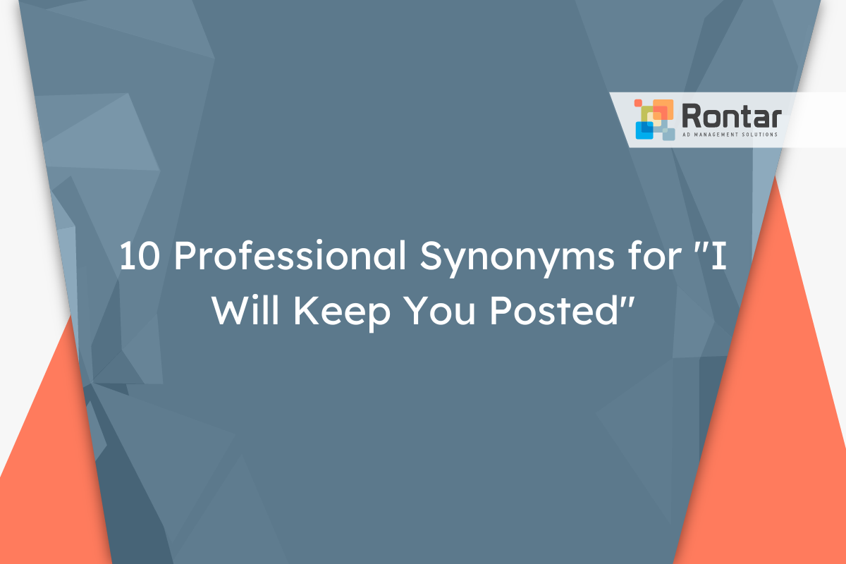 10 Professional Synonyms for &ldquo;I Will Keep You Posted&rdquo;