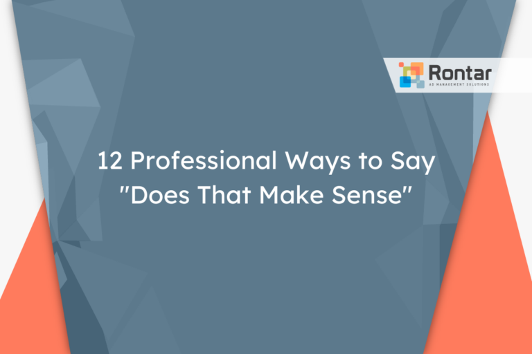 12 Professional Ways to Say “Does That Make Sense”