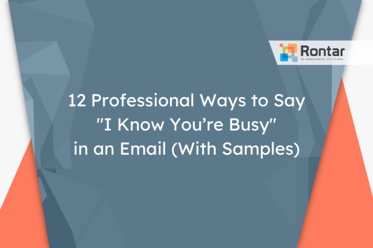 12 Professional Ways to Say “I Know You’re Busy” in an Email (With Samples)