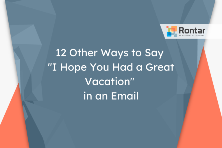 12 Other Ways to Say “I Hope You Had a Great Vacation” in an Email