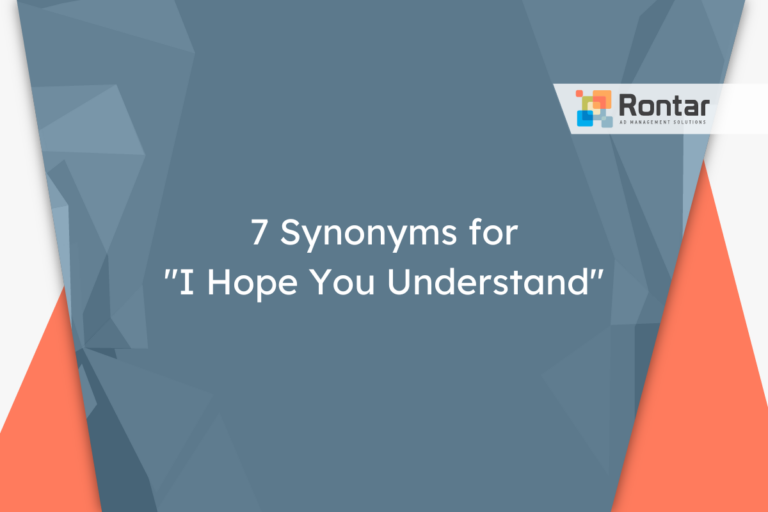 7 Synonyms for “I Hope You Understand”