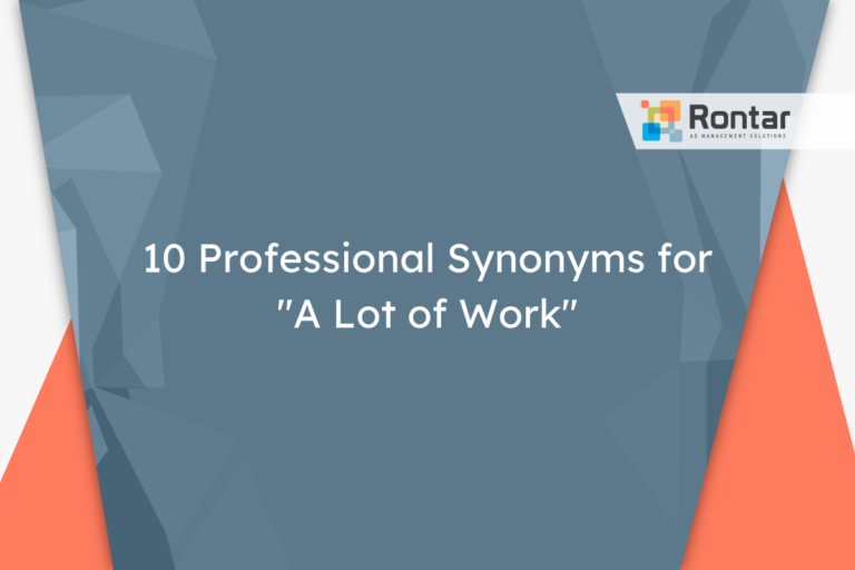 10 Professional Synonyms for “A Lot of Work”