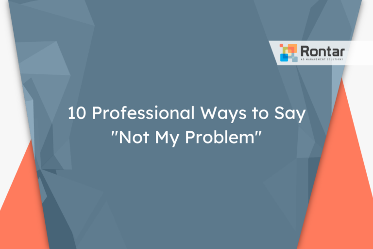 10 Professional Ways to Say “Not My Problem”